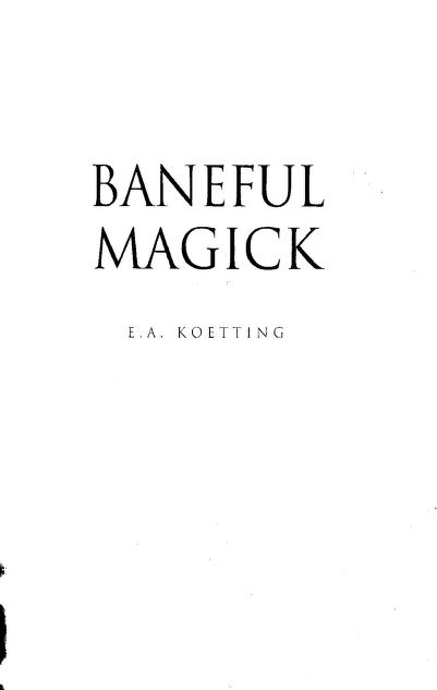 Baneful Magick E. A. Koetting : E. A. Koetting : Free Download, Borrow, and  Streaming : Internet Archive